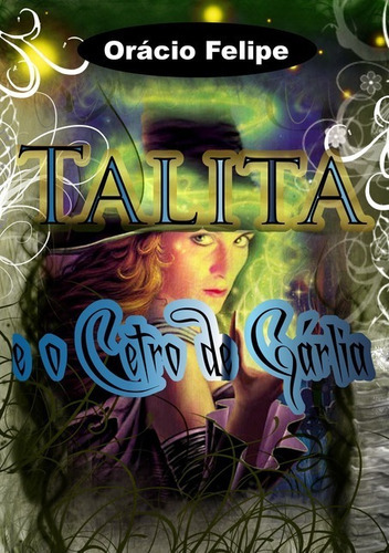 Talita E O Cetro De Gárlia, De Orácio Felipe. Série Não Aplicável, Vol. 1. Editora Clube De Autores, Capa Mole, Edição 1 Em Português, 2011