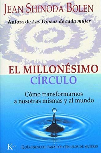 Libro : El Millonesimo Circulo Como Transformarnos A Nosotra