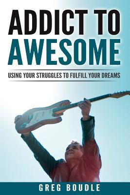 Libro Addict To Awesome : Using Your Struggles To Fulfill...