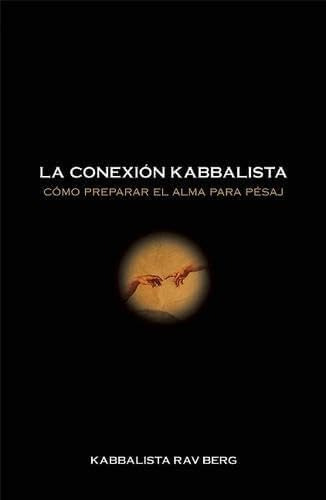 Libro: La Conexión Kabbalista: Cómo Preparar El Alma Para Pé