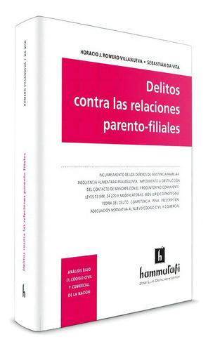 Delitos contra las relaciones parento-filiales, de ROMERO VILLANUEVA, HORACIO J.; DA VITA, SEBASTIÁN. Editorial Hammurabi en español