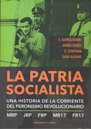 La Patria Socialista Una Historia Del Peronismo Revolucionar