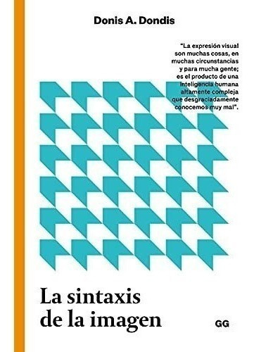 La Sintaxis De La Imagen. Introducción Al Alfabeto Visual, De Dondis, Donis A.. Editorial Gg, Sl, Tapa Blanda En Español