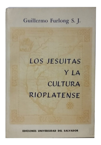 Los Jesuitas Y La Cultura Rioplatense, Ensayo G. Furlong, Ex