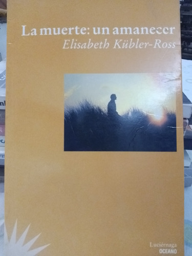 La Muerte: Un Amanecer De E. Kübler Ross (1998) Martínez 