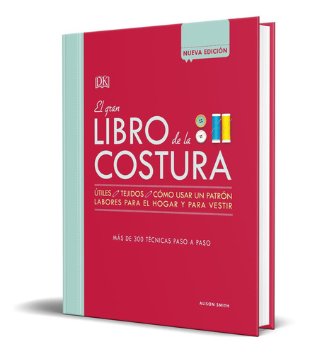 El Gran Libro De La Costura [ + De 300 Técnicas ] Pasta Dura