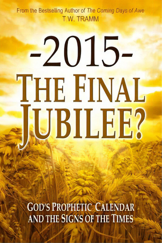 2015- The Final Jubilee?, De Tramm, T. W.. Editorial T W Tramm, Tapa Blanda En Inglés