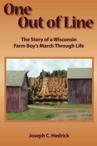 One Out Of Line A Wisconsin Farm Boys March Through Life