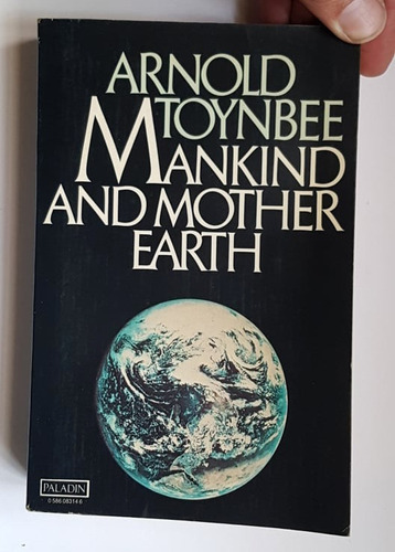 Mankind And Mother Earth, Arnold Toynbee (Usado)