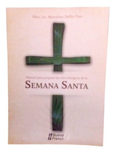 Manual Para Preparar Los Ritos Liturgicos De La Semana Santa