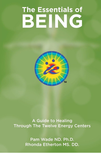 Libro: The Essentials Of Being: A Guide To Healing Through