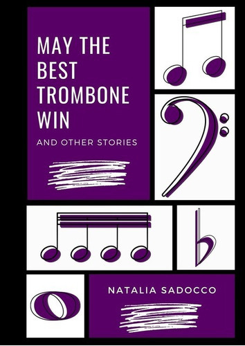 May The Best Trombone Win And Other Stories, De Natalia Sadocco. Série Não Aplicável, Vol. 1. Editora Clube De Autores, Capa Mole, Edição 1 Em Inglês, 2020
