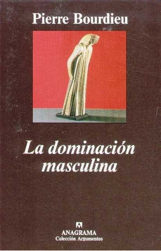 Dominacion Masculina, La - Bourdieu, Pierre