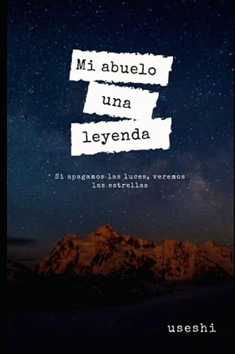 Mi Abuelo Una Leyenda (spanish Edition)