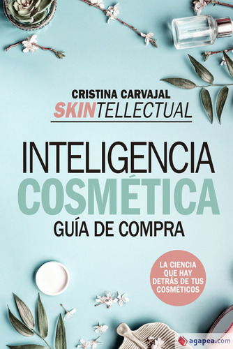 Skintellectual Inteligencia Cosmetica Bo, De Cristina Carvajal Riola. Editorial Arcopress Ediciones, Tapa Blanda En Español