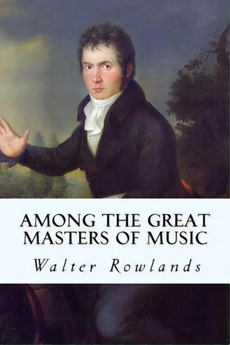 Among The Great Masters Of Music, De Rowlands, Walter. Editorial St Paul Pr, Tapa Blanda En Inglés