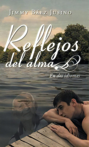 Reflejos Del Alma, De Jimmy Baez Jusino. Editorial Palibrio, Tapa Dura En Español