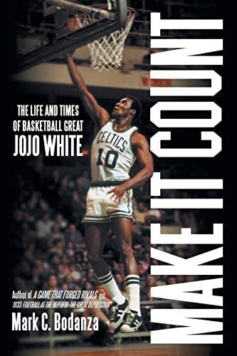 Make It Count: The Life And Times Of Basketball Great Jojo White, De Bodanza, Mark C.. Editorial Iuniverse, Tapa Blanda En Inglés