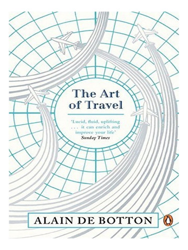 The Art Of Travel - Alain De Botton. Eb17