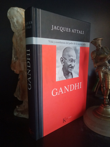 Gandhi - Vida Y Enseñanzas - Biografía - Attali - Kairós