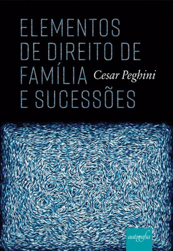 Elementos de Direito Família e Sucessões, de Cesar Peghini. Editora Autografia, capa mole em português