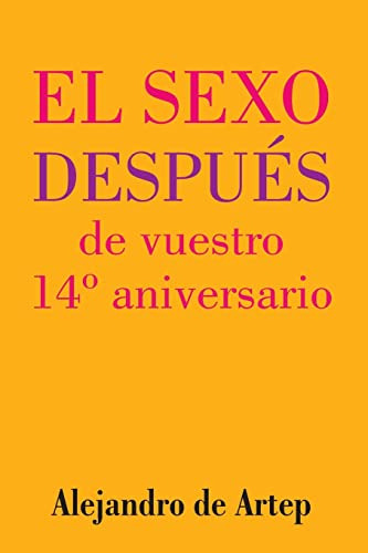 Sex After Your 14th Anniversary -spanish Edition- - El Sexo