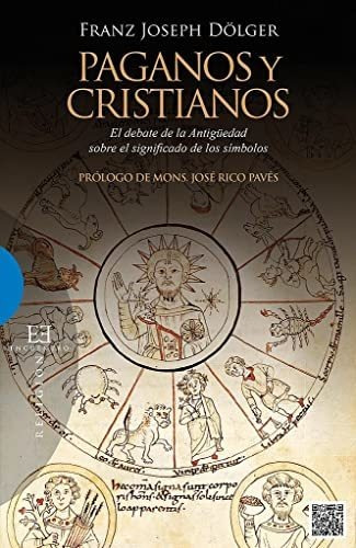 Paganos Y Cristianos : El Debate De La Antigüedad Sobre El S