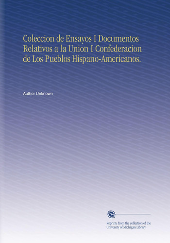 Libro: Coleccion De Ensayos I Documentos Relativos A La Unio