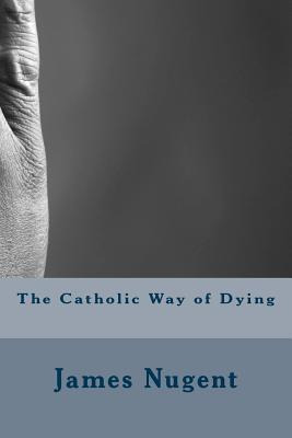 Libro The Catholic Way Of Dying - Nugent, James