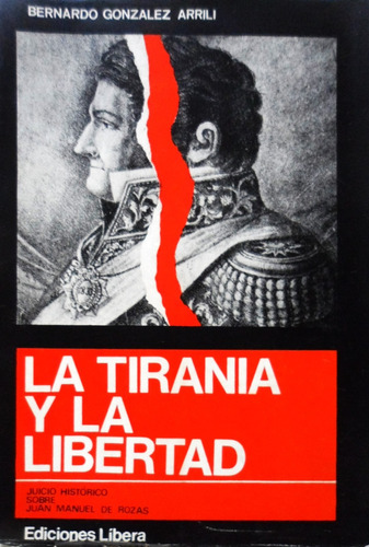 La Tirania Y La Libertad Bernardo Gonzalez Arrili