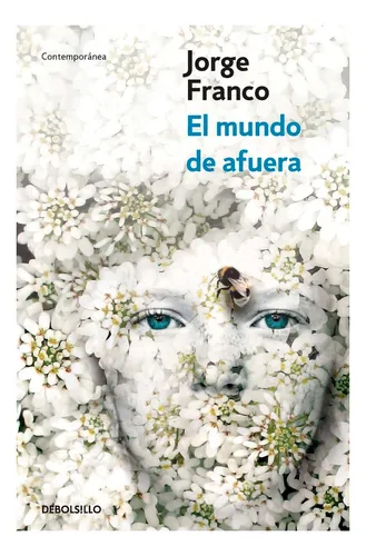 El Mundo De Afuera. Jorge Franco