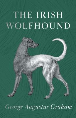 Libro The Irish Wolfhound - George Augustus Graham