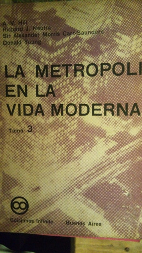 Hill/ Neutra/ You- La Metrópoli En La Vida Moderna - Tomo 3