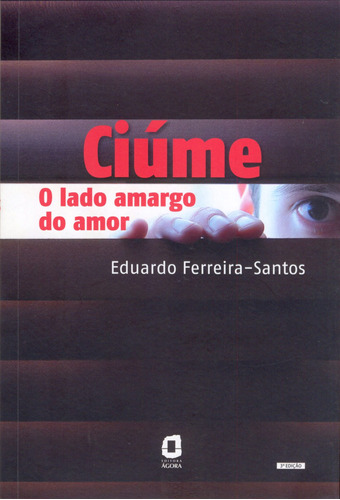 Ciúme: O lado amargo do amor, de Ferreira-Santos, Eduardo. Editora Summus Editorial Ltda., capa mole em português, 2007