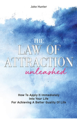 Libro The Law Of Attraction Unleashed: How To Apply It Im...