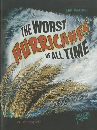 The Worst Hurricanes Of All Time (epic Disasters)