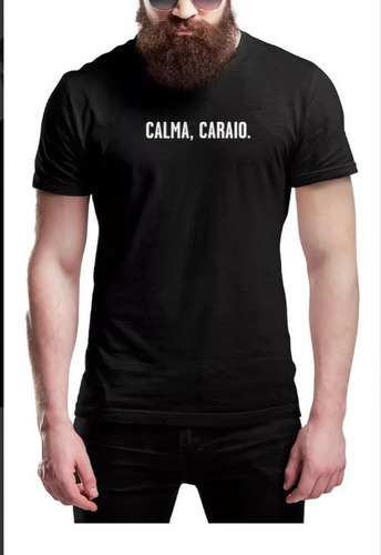 Camiseta Camisa Calma Caraio Frases Engraçadas Presente