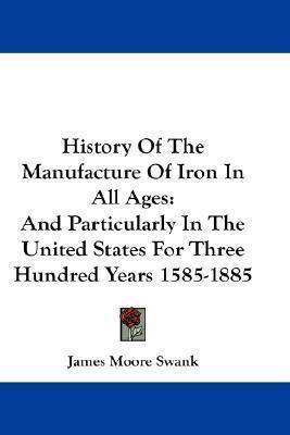 Libro History Of The Manufacture Of Iron In All Ages - Ja...