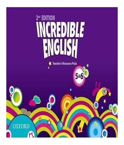 INCREDIBLE ENGLISH 5 E 6   TEACHER´S RESOURCE PACK   02 ED, de Sarah Phillips. Editora OXFORD, capa mole, edição 2 em inglês