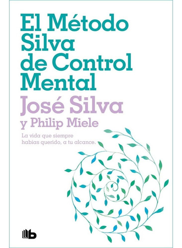 El Método Silva De Control Mental - José Silva, Philip Miele