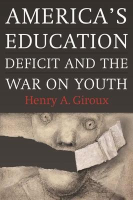Libro America's Education Deficit And The War On Youth : ...