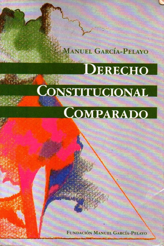 Derecho Constitucional Comparado Manuel García Pelayo 2002