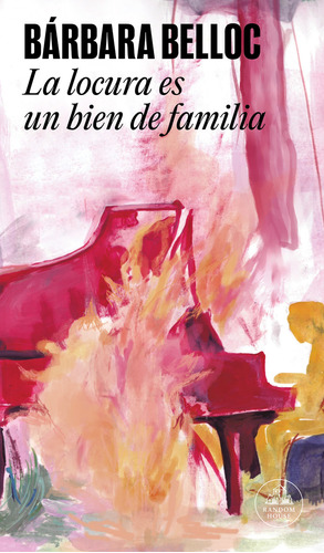 LA LOCURA ES UN BIEN DE FAMILIA, de Bárbara Belloc., vol. 1. Editorial Random House, tapa blanda, edición 1 en español, 2023