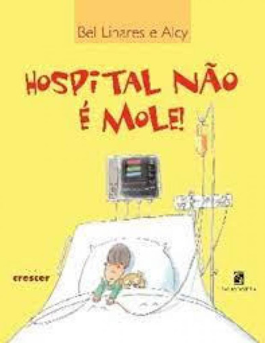 Hospital Nao E Mole Salamandra: Hospital Nao E Mole Salamandra, De Bel Linares E Alcy. Editora Literatura (moderna E Salamandra), Capa Mole Em Português