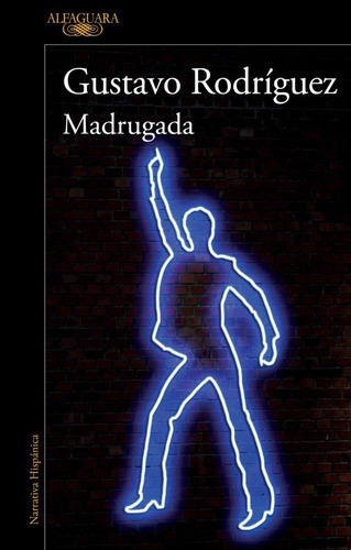 Madrugada, de Rodríguez, Gustavo. Editorial Alfaguara en español