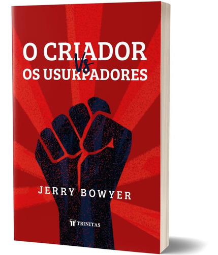 O Criador Vs Os Usurpadores, De Jerry Bowyer., Vol. Único. Editora Trinitas, Capa Mole Em Português, 2021