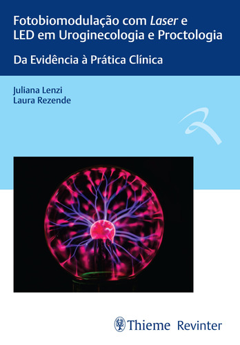 Fotobiomodulação com Laser e LED em Uroginecologia e Proctologia: Da Evidência à Prática Clínica, de Lenzi, Juliana. Editora Thieme Revinter Publicações Ltda, capa mole em português, 2021