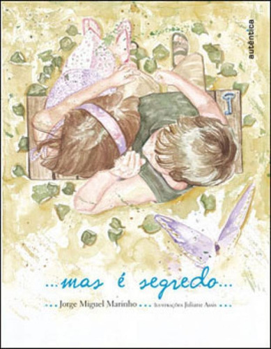 Mas É Segredo..., De Marinho, Jorge Miguel. Editora Autentica Infantil E Juvenil, Capa Mole, Edição 1ª Edição - 2009 Em Português