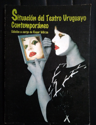 Situacion Del Teatro Uruguayo Contemporaneo Roger Mirza 1996