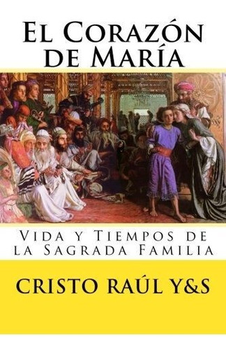 Libro El Corazón De María: Vida Y Tiempos De La Sagra Lbm5